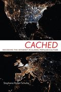 Cached: Decoding the Internet in Global Popular Culture (en Inglés)