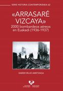 Arrasare Vizcaya? 2000 Bombardeos Aereos en Euskadi (1936-1937).