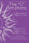 O Antiphons: A Storyteller's Point of View: World Tales to Reflect on the Traditional Prayer of the Advent Season (en Inglés)
