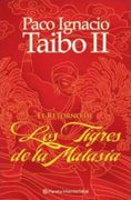 El Retorno de los Tigres de la Malasia - taibo ii paco i - Planeta