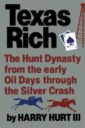 texas rich: the hunt dynasty from the early oil days through the silver crash (en Inglés)