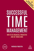 Successful Time Management: How to be Organized, Productive and get Things Done (Creating Success, 9) (en Inglés)