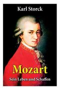 Mozart - Sein Leben und Schaffen: Die Biografie von Wolfgang Amadeus Mozart (Genius und Eros) (en Alemán)