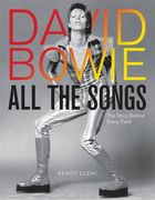 David Bowie all the Songs: The Story Behind Every Track