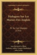 Dialogues Sur Les Moeurs Des Anglois: Et Sur Les Voyages (1765) (en Francés)