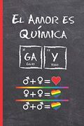 El Amor es Química: Cuaderno Lineado 6" x 9" 120 Pgs. Regalo Original y Creativo. Úsalo Como Diario, Cuaderno de Notas o Agenda Gay.