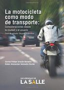 La Motocicleta Como Modo de Transporte: Consideraciones Desde la Ciudad y el Usuario