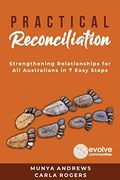 Practical Reconciliation: Strengthening Relationships for all Australians in 7 Easy Steps (en Inglés)
