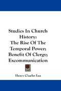 studies in church history: the rise of the temporal power; benefit of clergy; excommunication