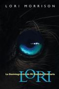 Lori - Spanish Edition: La Desintegracíon de Mi Realidad Ordinaria
