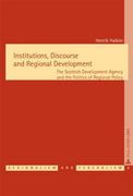 Institutions, Discourse and Regional Development: The Scottish Development Agency and the Politics of Regional Policy
