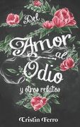 Del amor al odio: y otros relatos (in Spanish)