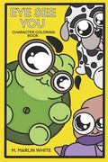 Eye See You: Character Coloring Book (en Inglés)