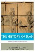 The History of Iran from Ancient Persia to the Ayatollahs (en Inglés)