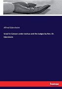 Israel in Canaan Under Joshua and the Judges by Rev. Dr. Edersheim (en Inglés)