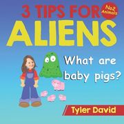 What are baby pigs?: 3 Tips For Aliens (en Inglés)
