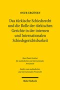 Das Turkische Schiedsrecht Und Die Rolle Der Turkischen Gerichte in Der Internen Und Internationalen Schiedsgerichtsbarkeit: Mit Vergleichenden Erorte (en Alemán)