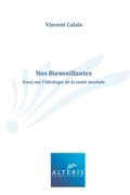 Nos Bienveillantes: Essai sur l'idéologie de la santé mentale (en Francés)