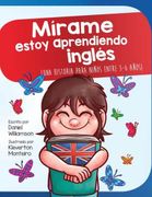 Mírame Estoy Aprendiendo Ingles: Una Historia Para Niños Entre 3-6 Años: 11 (Look at me)