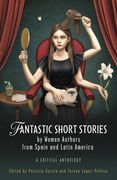 Fantastic Short Stories by Women Authors from Spain and Latin America: A Critical Anthology (en Inglés)