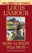 How the West was won (Louis L'amour's Lost Treasures): A Novel (en Inglés)