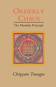 Orderly Chaos: The Mandala Principle (Shambhala Dharma Ocean Series)