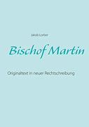 Bischof Martin: Originaltext in Neuer Rechtschreibung (in German)