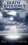 The Death Experience: What it is like when you die (en Inglés)