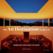101 art Destinations in the U. S: Where art Lives Coast to Coast (en Inglés)