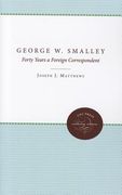george w. smalley: forty years a foreign correspondent