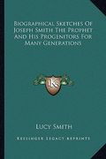 biographical sketches of joseph smith the prophet and his progenitors for many generations (en Inglés)