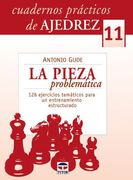 Cuadernos Prácticos De Ajedrez 11. La Pieza Problemática (Ajedrez (tutor))