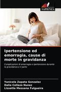 Ipertensione ed emorragia, cause di morte in gravidanza (in Italian)