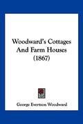 woodward's cottages and farm houses (1867) (en Inglés)