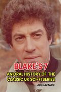 Blake's 7: An Oral History of the Classic UK Sci-Fi Series (en Inglés)