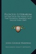 flosculi literarum: or gems from the poetry of all time, faithfully rendered into english verse (1869) (en Inglés)