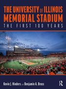 The University of Illinois Memorial Stadium: The First 100 Years (en Inglés)
