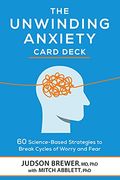 The Unwinding Anxiety Card Deck: 60 Science-Based Strategies to Break Cycles of Worry and Fear (en Inglés)