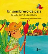 Un Sombrero de Paja. La Lucha de Pedro Casaldáliga (Claret Kids)