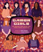 Gamer Girls: 25 Women who Built the Video Game Industry (en Inglés)