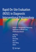Rapid On-Site Evaluation (Rose) in Diagnostic Interventional Pulmonology: Volume 4: Metagenomic Sequencing Application in Difficult Cases of Infectiou (en Inglés)