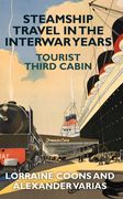 Steamship Travel in the Interwar Years: Tourist Third Cabin (en Inglés)