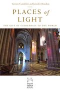 Places of Light: The Gift of Cathedrals to the World: 1 (Mount Tabor Books) (en Inglés)