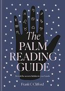 The Palmistry Guide: Reveal the Secrets of the Tell Tale Hand