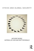 Ethics and Global Security: A cosmopolitan approach (Routledge Critical Security Studies)