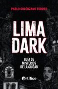 Lima dark. Guía de misterios de la ciudad
