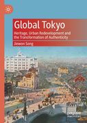 Global Tokyo: Heritage, Urban Redevelopment and the Transformation of Authenticity (en Inglés)