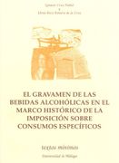 El gravamen de las bebidas alcohólicas  en el marco histórico de la imposición sobre consumos específicos (Textos Mínimos)