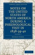 Notes on the United States of North America During a Phrenological Visit in 1838–39–40 3 Volume Set: Notes on the United States of North America. Library Collection - North American History) 