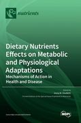 Dietary Nutrients Effects on Metabolic and Physiological Adaptations: Mechanisms of Action in Health and Disease (en Inglés)